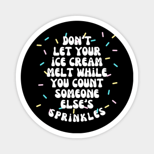 Don't Let Your Ice Cream Melt Self Love Affirmation Magnet